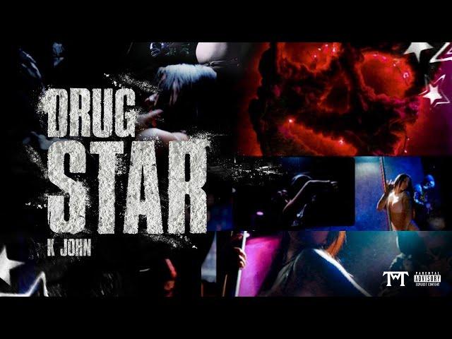 K John - Drug Star  (Official Video)