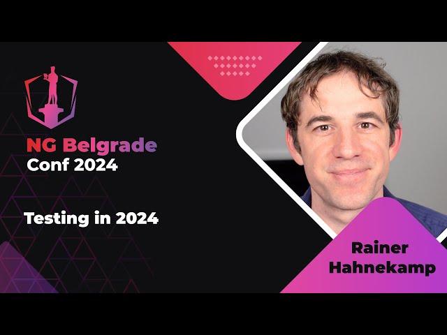 Rainer Hahnekamp - Testing in 2024 | NG Belgrade Conf 2024