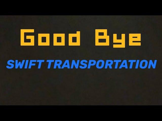 TRUCKING: GOOD BYE SWIFT TRANSPORTATION