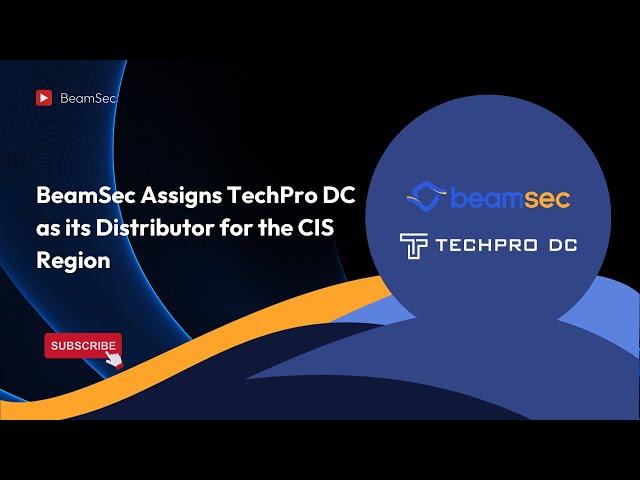 BeamSec Assigns TechPro DC as its Distributor for the CIS Region