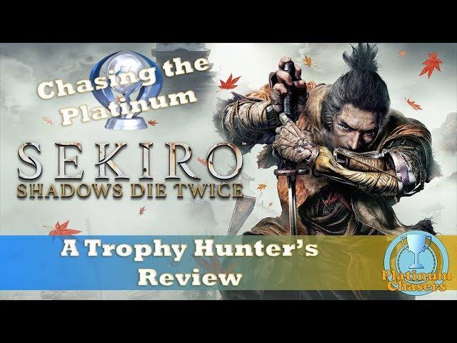 Chasing the Platinum - Sekiro: Shadows Die Twice - A Trophy Hunter's Review