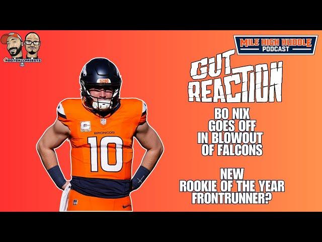 Gut Reaction: Broncos Blow Out Falcons as Bo Nix Goes Off | Mile High Huddle Podcast