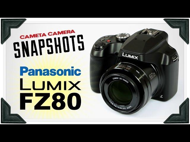 Cameta Camera SNAPSHOTS - Panasonic Lumix FZ80 / FZ82