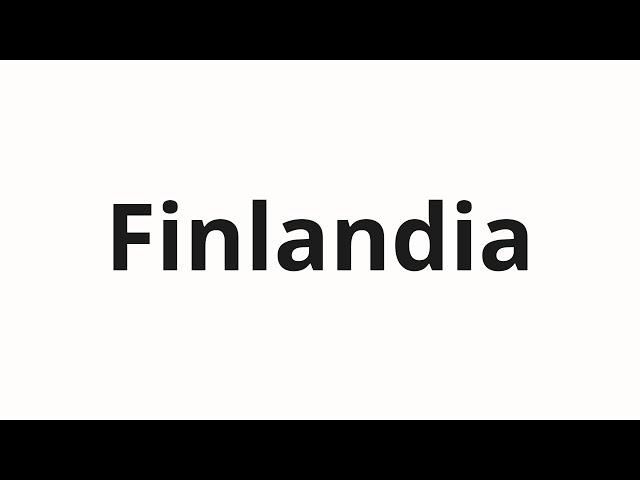 How to pronounce Finlandia