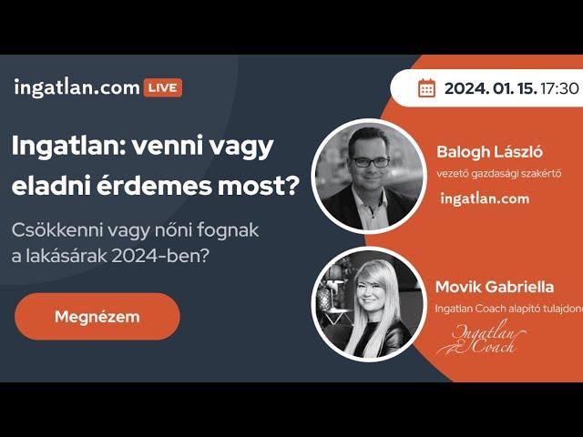 Ingatlan: venni vagy eladni érdemes most? Csökkeni vagy nőni fognak a lakásárak 2024-ben?