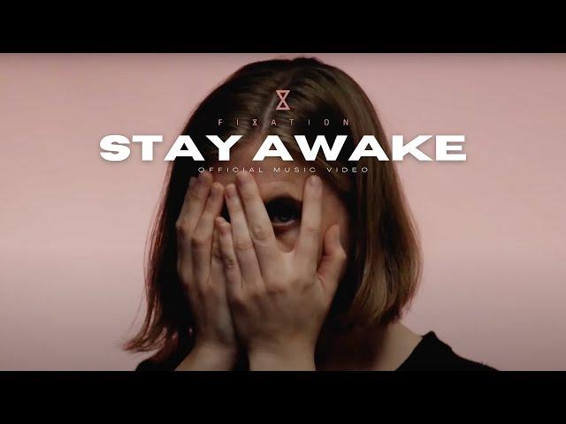 Fixation - Stay Awake (Official Music Video)