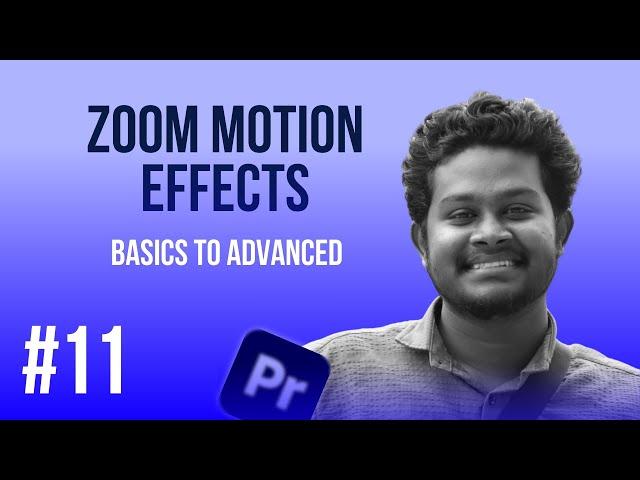 #11 Zoom Motion Effects | Mastering Premiere Pro தமிழ் | Adobe Premiere Pro Tamil Tutorial