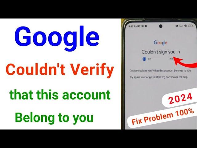 google couldn't verify this account belongs to you 2024 | couldn't sign you in gmail problem 2024