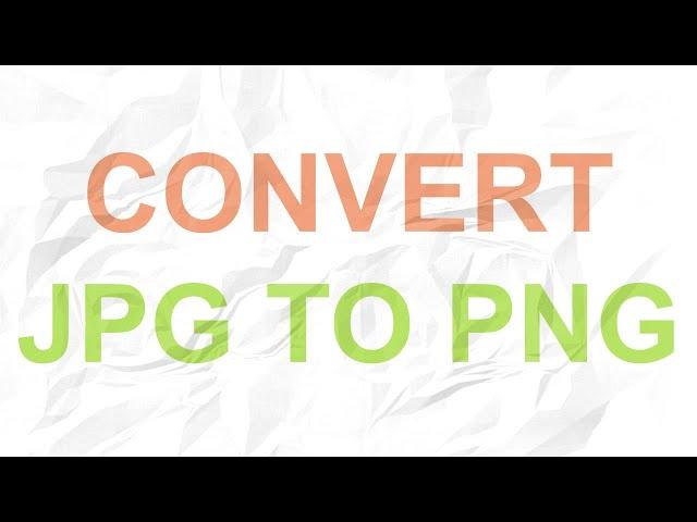 How to Convert JPG File to PNG