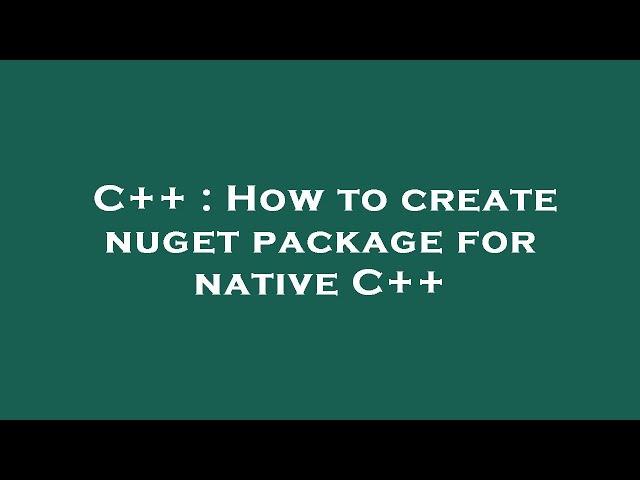 C++ : How to create nuget package for native C++