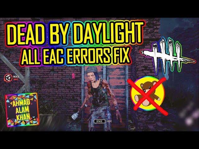 Dead By Daylight - ALL EAC ERRORS FIX  WORKING 2019!