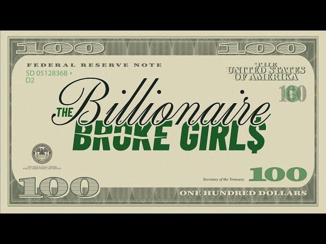 SPECIAL REPORT: The Billionaire Broke Girls