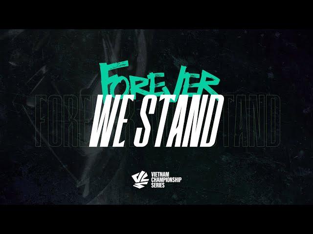 FOREVER WE STAND | VCS 2024 Mùa Hè