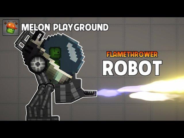 HOW TO MAKE FLAMETHROWER ROBOT IN MELON PLAYGROUND 18.0