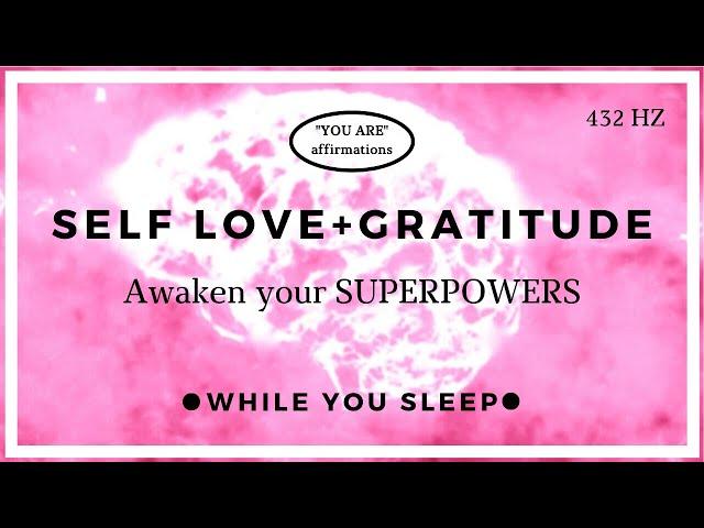 You Are Affirmations - Self Love and Gratitude (While You Sleep)