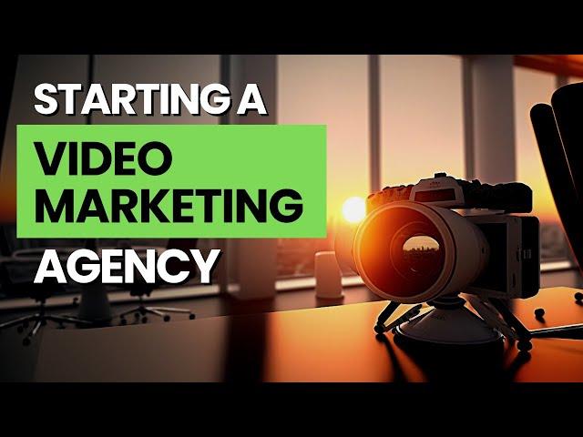 Starting a Video Marketing Agency