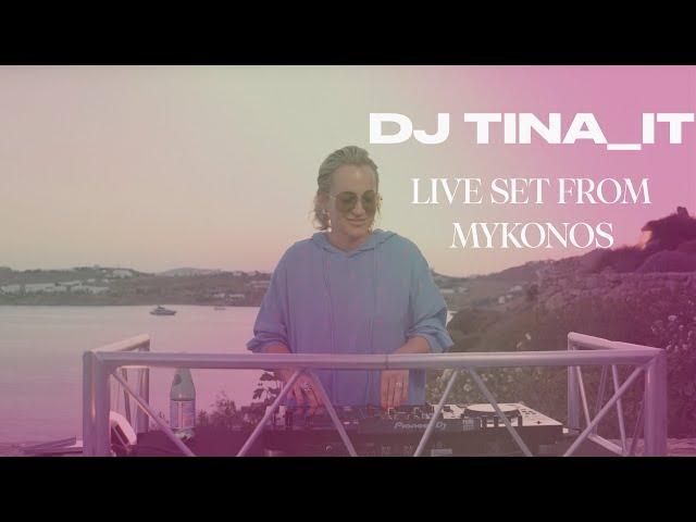 DJ TINA_IT - LIVE SET FROM MYKONOS 2024