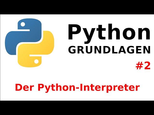 Python Tutorial - Grundlagen #2: Der Python-Interpreter