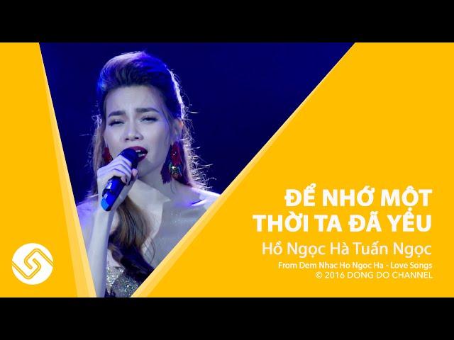 Hồ Ngọc Hà Tuấn Ngọc - Để Nhớ Một Thời Ta Đã Yêu - Đêm Nhạc Love Songs | Đông Đô Channel