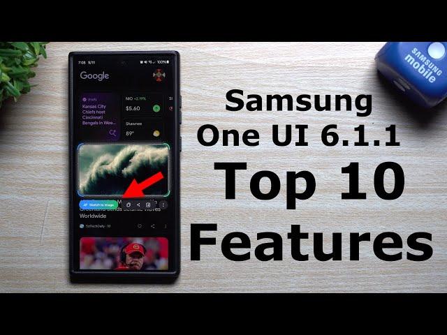 Top 10 Brand New Features - Official Samsung One UI 6.1.1