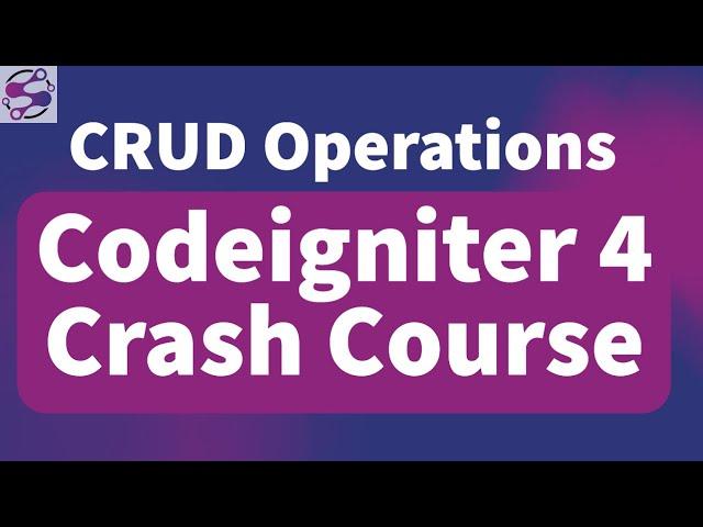 CRUD in Codeigniter 4 Crash Course | Codeigniter 4 CRUD full course | Codeigniter 4 Complete Course