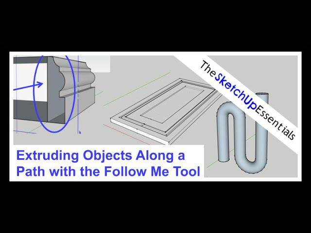 Extruding Shapes Along Paths With the SketchUp Follow Me Tool | SketchUp Essentials #6