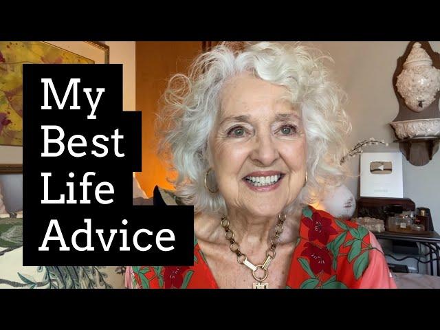 My Best Life Advice For You | What  83 Years Of Living Has Taught Me | Life Over 60