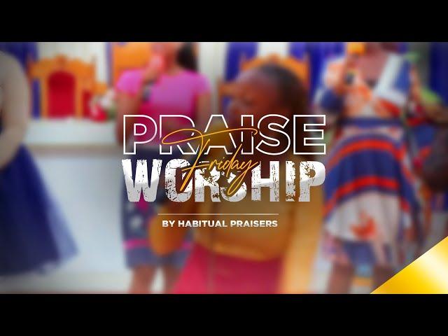 Friday Worship Night | Habitual Praisers | 2nd August, 2024