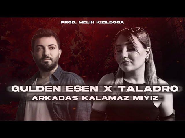 Gülden Esen X Taladro - Arkadaş Kalamaz Mıyız