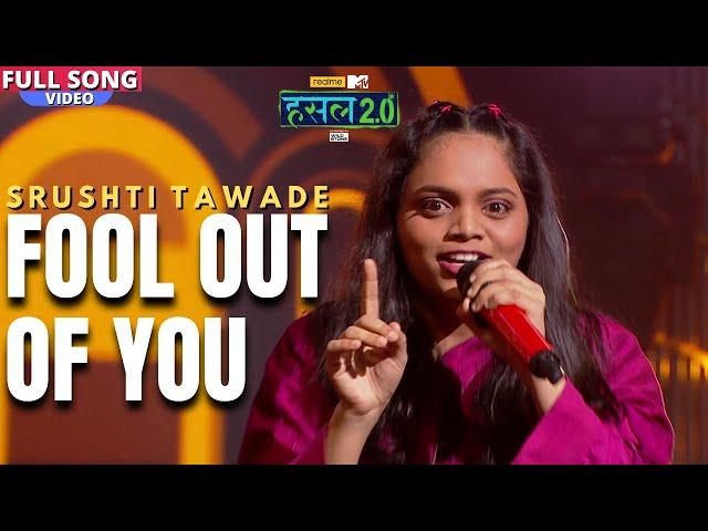 Fool out of you | Srushti Tawade | Hustle 2.0