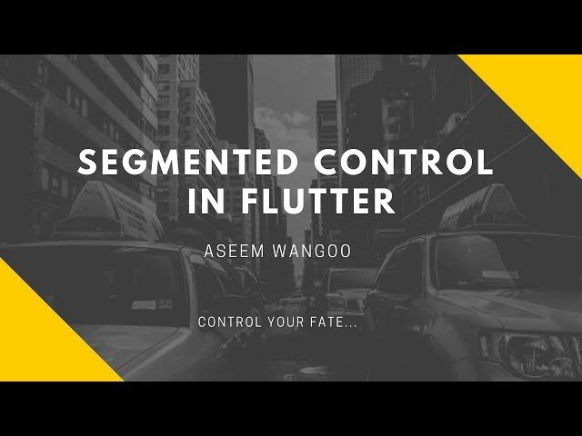 SegmentedControl in Flutter | Using SegmentedControl in Flutter | SegmentedControl iOS @aseemwangoo