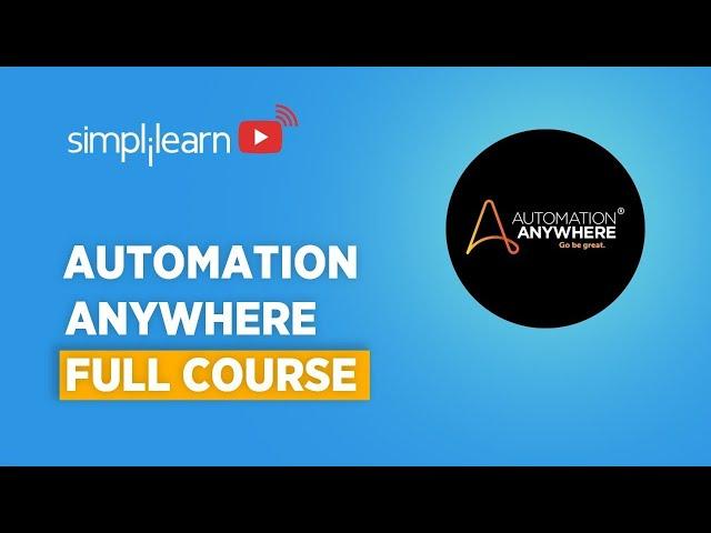 Automation Anywhere Full Course | Automation Anywhere Tutorial | RPA Course | RPA | Simplilearn