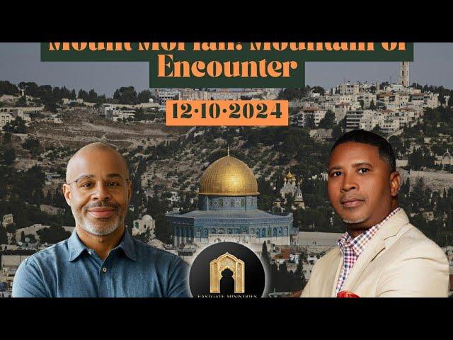 Mount Moriah Mountain of Encounter – No Mountain High, No Valley Low EastgateLEX Season 1, Episode 1