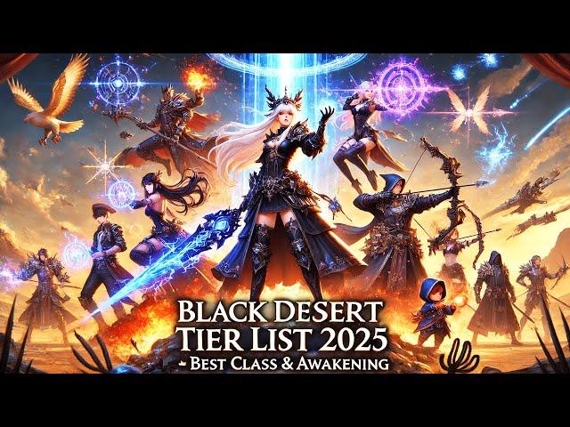 Black Desert Tier List 2025 | What Is The Best Class & Awakening In 2025?