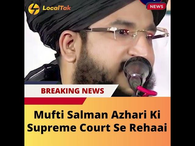 Mufti Salman Azhari Released by Supreme Court After Hate Speech Arrest