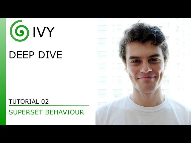 Deep Dive - Tutorial 02 - Superset Behaviour