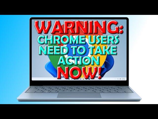 Chrome Users Need To Take Action Now!