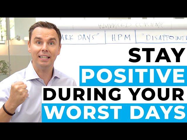 How to Stay Positive During Your Worst Days