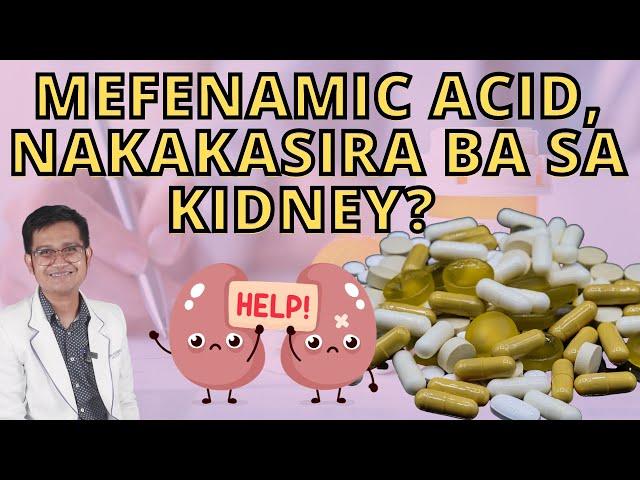 MEFENAMIC ACID, NAKAKASIRA NGA BA NG KIDNEY?