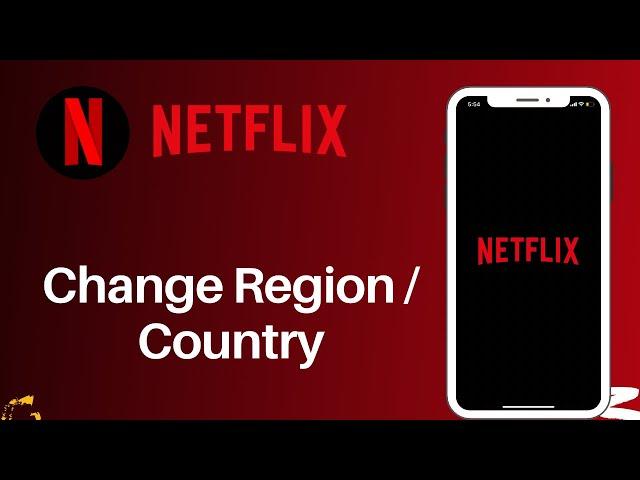 How to Change Region in Netflix !