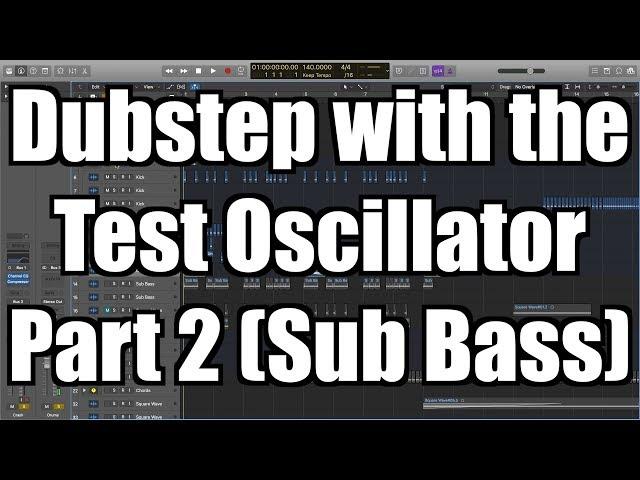 Making Dubstep Using Logic Pro's Test Oscillator Part 2: Sub Bass - TimmyG