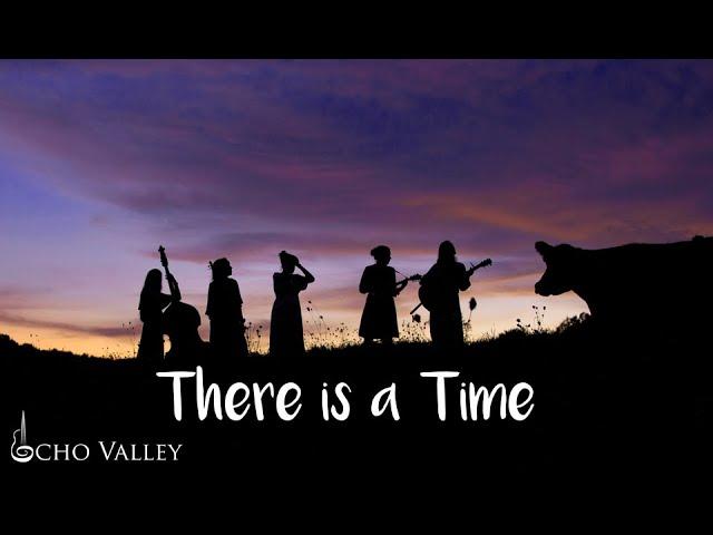 There is a Time [Official Music Video] - Echo Valley