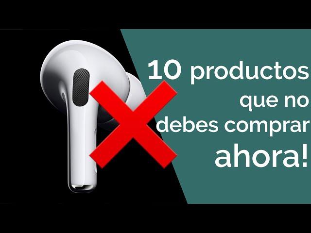 NO COMPRES ESTOS 10 PRODUCTOS DE APPLE EN ESTE MOMENTO!