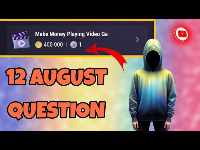 Make Money Playing Video Games Video Task Tap Swap | 12 August Tapswap | Answer