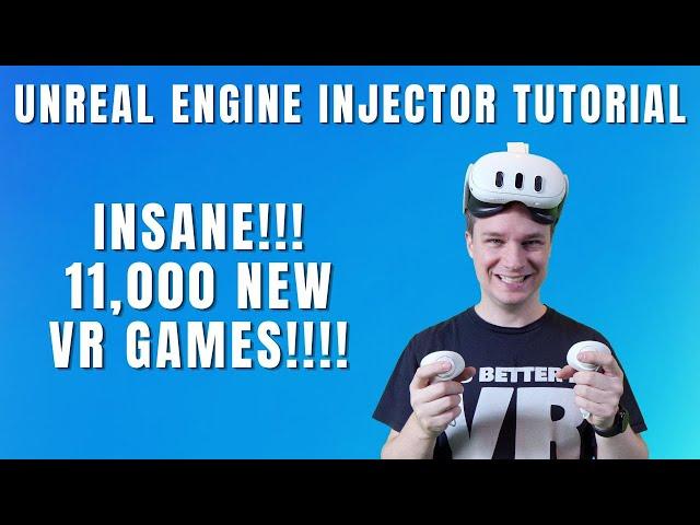 INSANE!!! 11,000 NEW VR GAMES AVAILABLE NOW! Unreal Engine Injector Tutorial + Gameplay