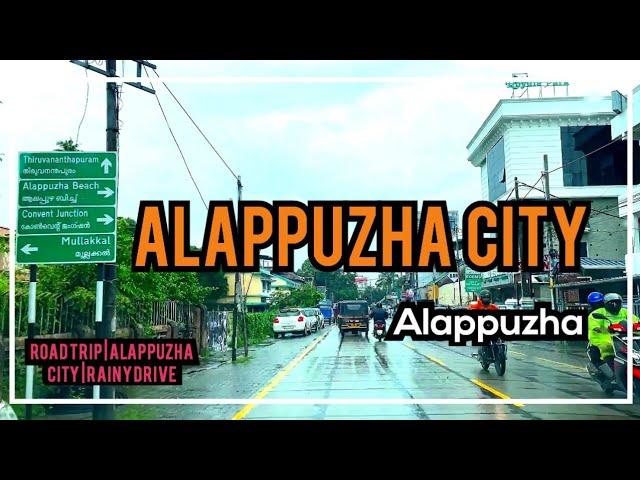 Alappuzha | Alappuzha City | Road Trip | Alleppey | Alappuzha Kerala | Rainy Drive | Alappuzha Town.