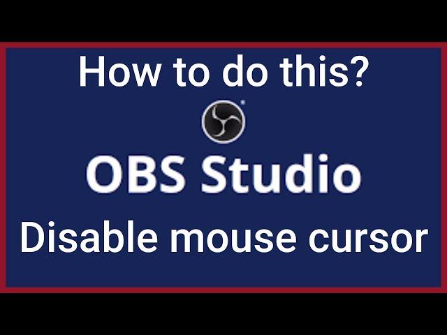 how to disable or enable mouse cursor in obs studio 2020 (QUICK & EASY)