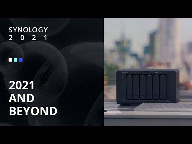 Synology 2021 AND BEYOND