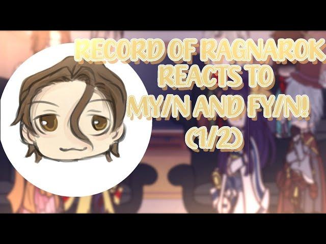 RECORD OF RAGNAROK REACTS TO MY/N AND FY/N! |1/2|AIZEN SOSUKE