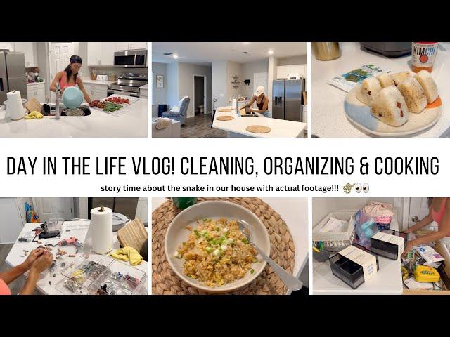 DAY IN THE LIFE VLOG // CLEANING, ORGANIZING, COOKING // STORY TIME ABOUT THE SNAKE IN OUR HOUSE!!!